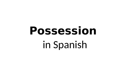 Expressing Possession with "de " in Spanish