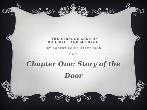 Dr Jekyll and Mr Hyde Presentation - Story of the Door (Chapter One)