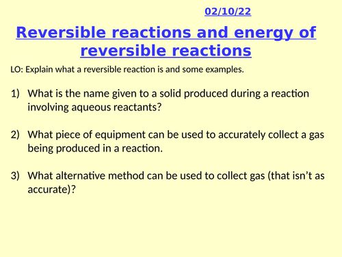 C8 6 C8 7 Reversible Reactions And Energy Of Reversible Reactions Aqa Teaching Resources