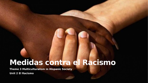 Y13 Theme 3 Unit 3 "Medidas contra el Racismo"