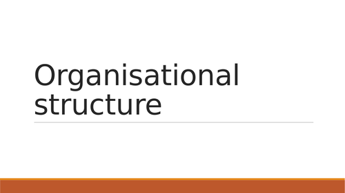 Organisational Structure - Applied Business Level 3, AQA, Unit 4 Managing and Leading People