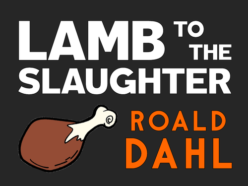 Lamb to the Slaughter: Roald Dahl