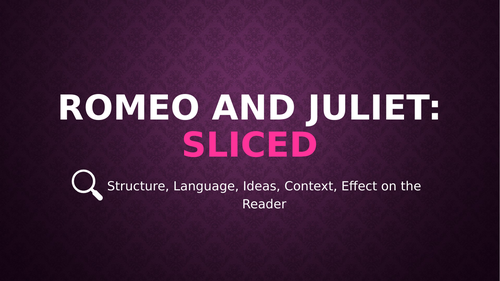 Romeo and Juliet: SLICED, Powerpoint