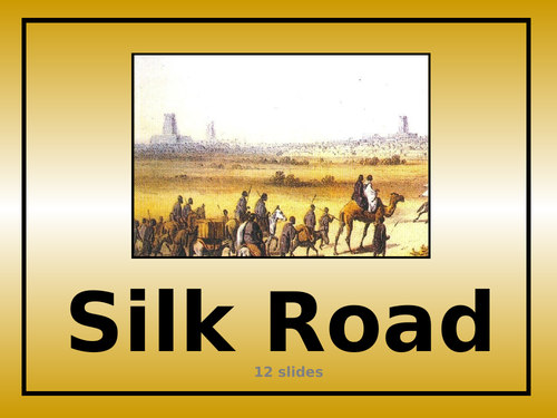 Silk Road - PowerPoint | Teaching Resources