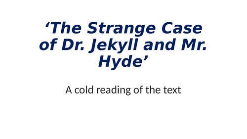 Jekyll and Hyde cold reading PowerPoint with key vocabulary - GCSE Literature.