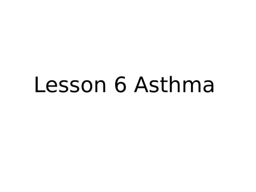 Full lesson on Asthma for KS3
