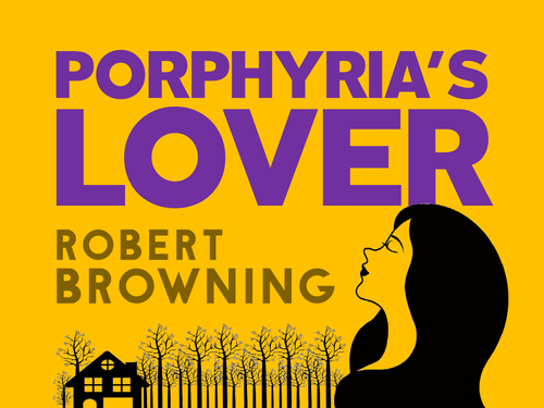 Porphyria's Lover: Robert Browning