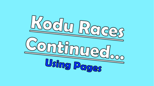 Kodu  Games Lab - Racing  Game Continued...  (using pages)