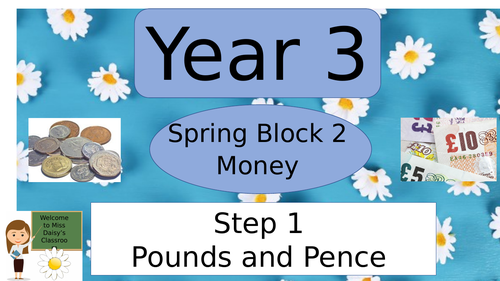 Year 3 Money Step 1: Pounds and Pence Spring Block 2 Teaching Powerpoint and Activities