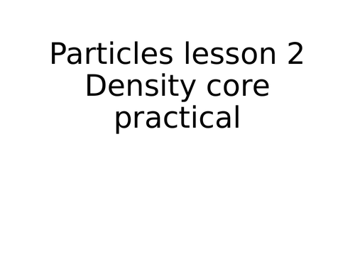 Lesson 2 Density core practical - GCSE physics