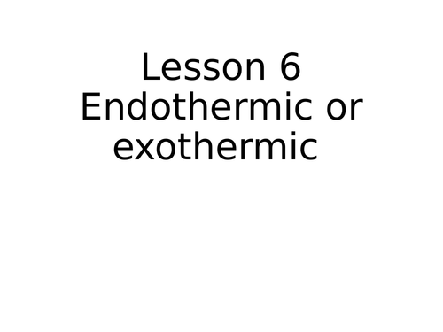 Exothermic and endothermic lesson - KS3 science