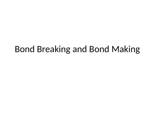 Bond breaking and bond making calculations lesson