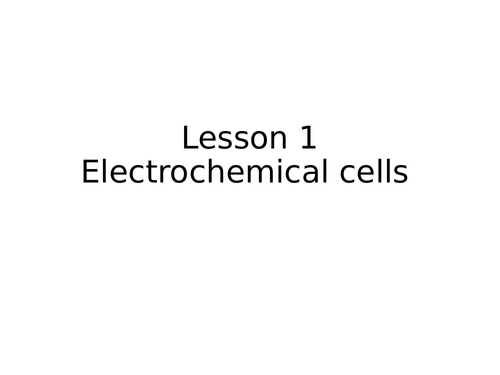 Electrochemical cells lesson - A Level / GCSE Chemistry