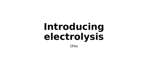 Electrolysis check for understanding (CFU) questions