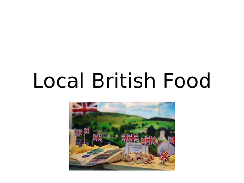 Local British Food Powerpoint and Tasks