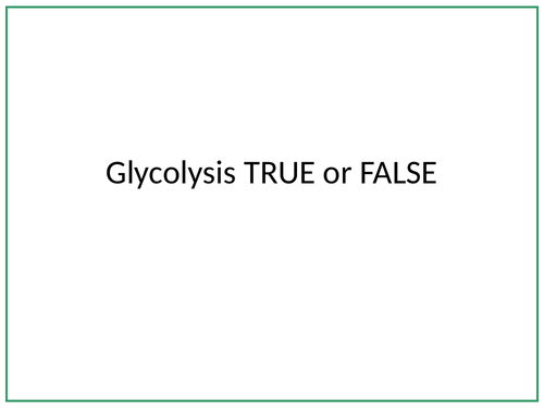 Glycolysis True or False
