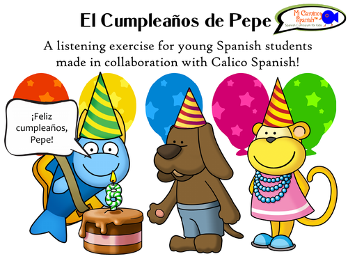 Listening exercise for Spanish students! "El Cumpleaños de Pepe"