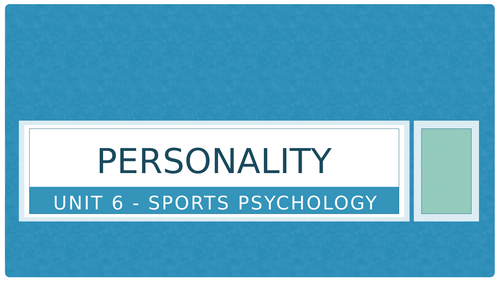 Unit 6 - Sports Psychology: Personality 1 (Traits & Social Learning Theory)