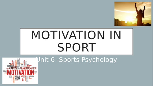 Unit 6 - Sports Psychology: Motivation in Sport PowerPoints