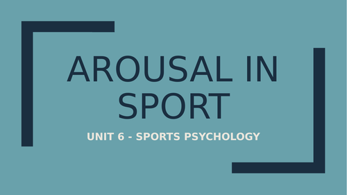 Unit 6 - Sports Psychology: Arousal in Sport - Lesson