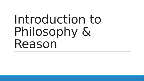 Introduction to Philosophy & Reason Presentation