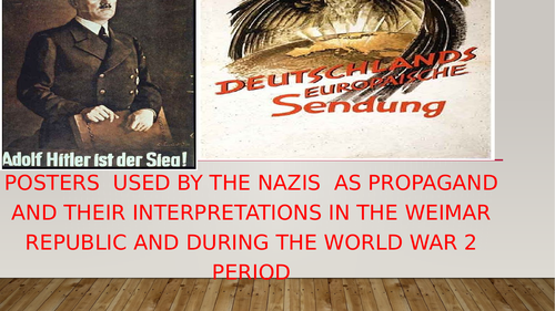 Explaining Propaganda Posters and photograpghs used by the Nazis