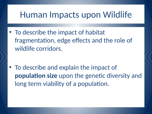 Habitat Fragmentation, Edge Effects, Wildlife Corridors, Genetic bottle necking and founder effect