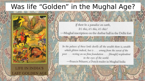 Was life “Golden” in the Mughal Age?