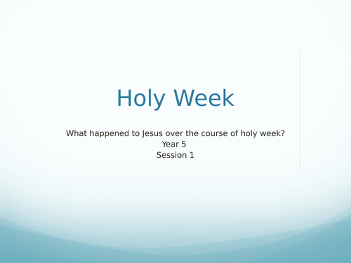 What happened to Jesus over the course of Holy Week?