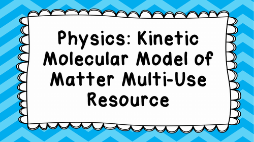 Simple Kinetic Molecular Model of Matter - Multi-Use Resource
