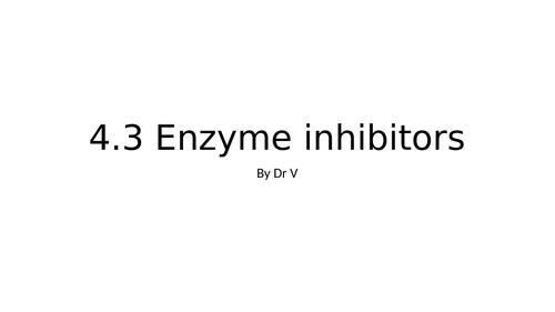 Presentation Chapter 4.3 Enzyme inhibitors OCR Biology A