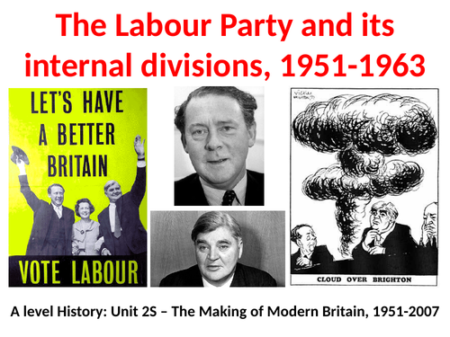 Labour Party divisions 1951-63 - AQA A Level History Unit 2S