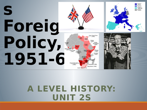 British Foreign Policy 1951-64 - AQA A Level History Unit 2S