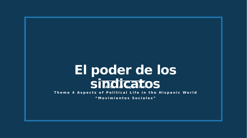 Y13 Theme 4 Unit 6 "El poder de los sindicatos"