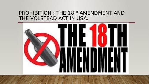 What was the 18th Ammendment: the Volstead Act in USA