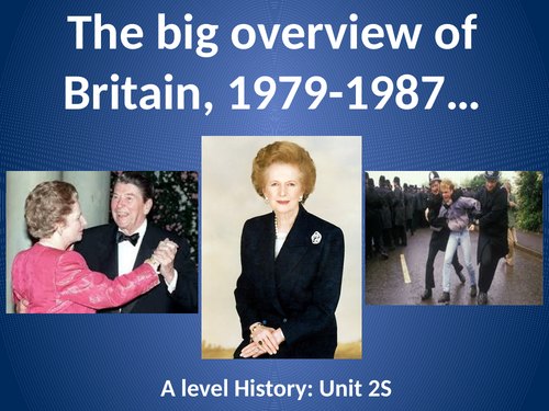 An Overview of Thatcherism, 1979-1990 - AQA A Level History - Unit 2S