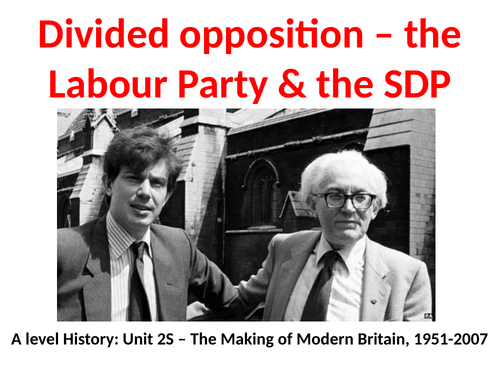 The Labour Party and the Formation of the SDP in the 1980s - AQA A Level History - Unit 2S