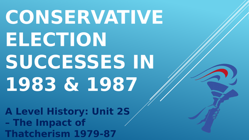 Conservative Election Successes, 1979-1987 - AQA A Level History - Unit 2S