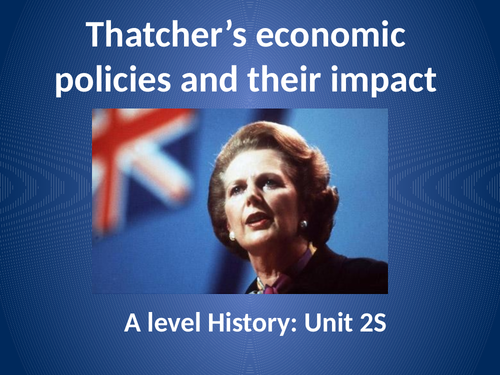 Economic policies and their impact under Thatcher - AQA A Level History - Unit 2S
