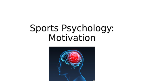 BTEC Sports Psychology - Motivation
