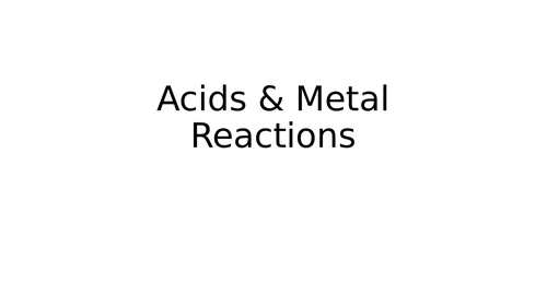 Acids & Metal Reactions - Lesson & Practical/Investigation