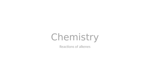 A-level Chemistry - Reactions of Alkenes