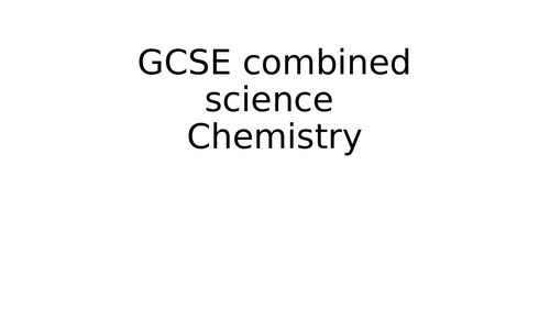 GCSE Combined science Chemistry COMPLETE notes