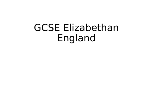 GCSE History Elizabethan England COMPLETE notes