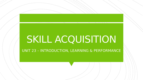 BTEC Level 3 Sport - Unit 23: Skill Acquisition