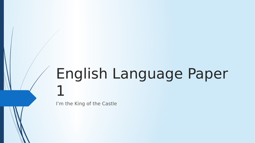 I'm the King of the Castle: AQA English Language Paper 1