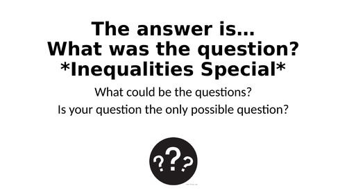 What Was The Question? - Inequalities Edition