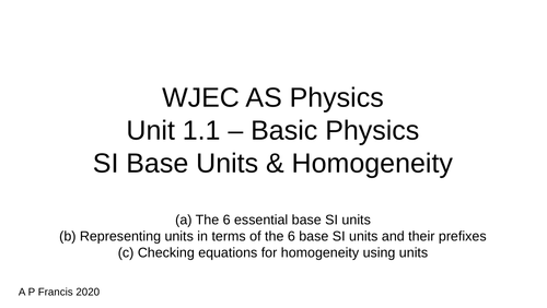 WJEC AS Physics - Unit 1 Basic Physics, SI Base Units & Homogeneity
