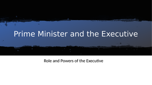 British Politics Role and Powers of the Executive