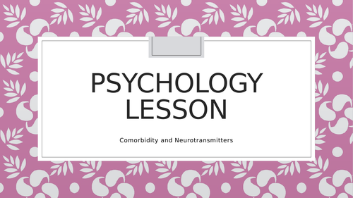 Psychology in Science - Comorbidity & Neurotransmitters